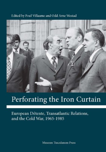 Beispielbild fr Perforating the Iron Curtain: European D tente, Transatlantic Relations, and the Cold War, 1965-1985 zum Verkauf von Midtown Scholar Bookstore