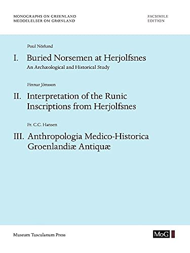 9788763531450: Monographs on Greenland / Meddelelser om Grnland: Volume 67: Buried Norsemen at Herjolfsnes. An Archological and Historical Study. Interpretation of ... Medico-Historica Groenlandi Antiqu