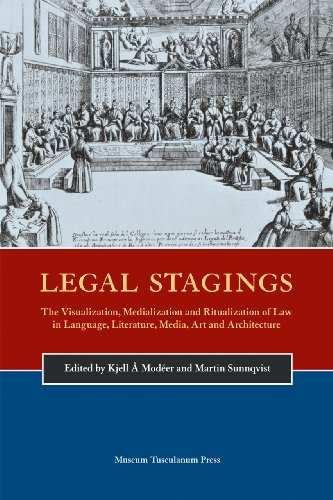 9788763531610: Legal Stagings: The Visualization, Medialization and Ritualization of Law in Language, Literature, Media, Art and Architecture