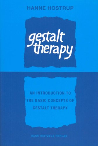 Gestalt Therapy: An Introduction to the Basic Concepts of Gestalt Therapy - Hanne Hostrup