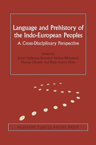 9788763545310: Language and Prehistory of the Indo-European Peoples: A Cross-Disciplinary Perspective (Volume 7) (Copenhagen Studies in Indo-European)