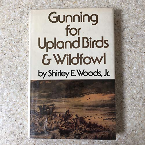 Imagen de archivo de Gunning for Upland Birds and Wildfowl a la venta por Midtown Scholar Bookstore