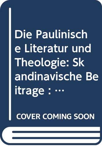 Imagen de archivo de Die Paulinische Literatur und Theologie: Skandinavische Beitrage : anlasslich der 50. jahrigen Grundungs-Feier der Universitat von Aarhus = The . (Teologiske studier) (German Edition) a la venta por Better World Books