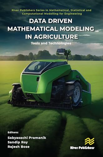 Image d'archives pour Data Driven Mathematical Modeling in Agriculture: Tools and Technologies (River Publishers Series in Mathematical, Statistical and Computational Modelling for Engineering) mis en vente par Books From California