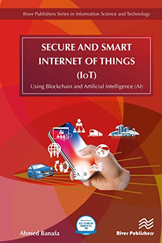 Stock image for Secure and Smart Internet of Things (IoT): Using Blockchain and AI (River Publishers Series in Information Science and Technology) for sale by HPB-Red