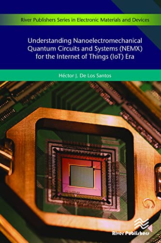 Beispielbild fr Understanding Nanoelectromechanical Quantum Circuits and Systems (NEMX) for the Internet of Things (IoT) Era (Electronic Materials and Devices) zum Verkauf von Monster Bookshop