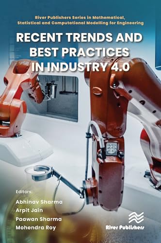 9788770228053: Recent Trends and Best Practices in Industry 4.0 (River Publishers Series in Mathematical, Statistical and Computational Modelling for Engineering)