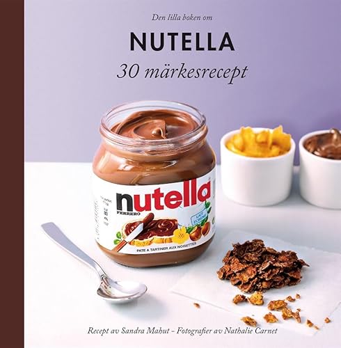 Beispielbild fr Den lilla boken om Nutella (30 m?rkesrecept) zum Verkauf von Reuseabook