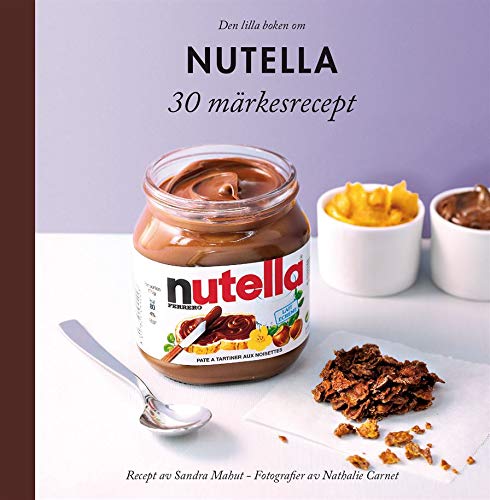 Imagen de archivo de Den lilla boken om Nutella (30 m?rkesrecept) a la venta por Reuseabook