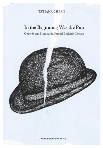 Beispielbild fr In the Beginning Was the Pun: Comedy & Humour in Samuel Beckett's Theatre zum Verkauf von Monster Bookshop