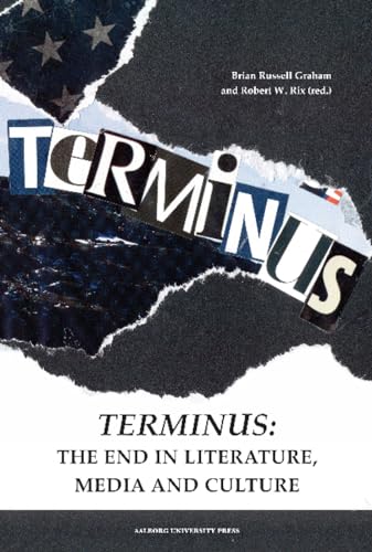 Stock image for Terminus: The End in Literature, Media and Culture for sale by The Book Bin