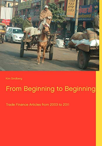 Beispielbild fr From Beginning to Beginning: Trade Finance Articles from 2003 to 2011 zum Verkauf von Lucky's Textbooks