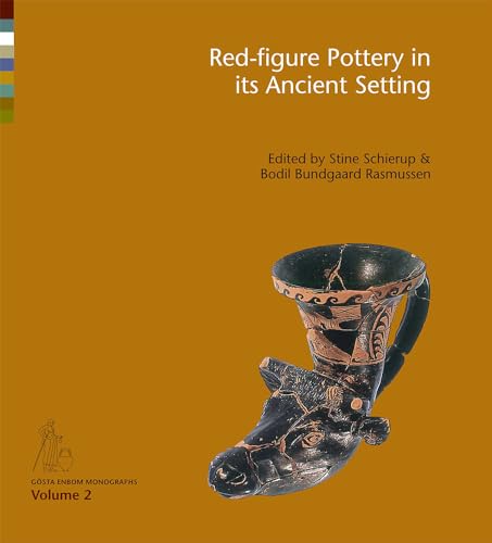 RED-FIGURE POTTERY IN ITS ANCIENT SETTING Acts of the International Colloquium Held At the Nation...