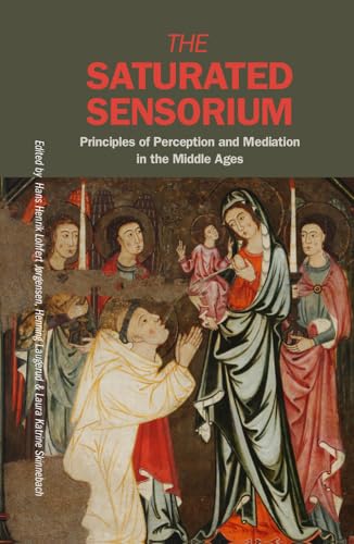 Stock image for The Saturated Sensorium: Principles of Perception and Mediation in the Middle Ages for sale by Rosario Beach Rare Books