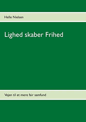 Stock image for Lighed skaber Frihed: Vejen til et mere fair samfund (Danish Edition) for sale by Lucky's Textbooks