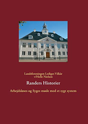 Stock image for Randers Historier: Arbejdslses og syges mde med et sygt system (Danish Edition) for sale by Lucky's Textbooks