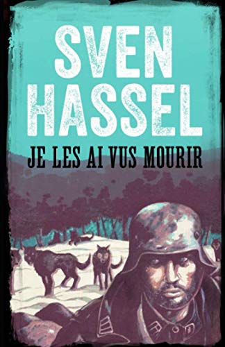 Imagen de archivo de Je les ai vus mourir: Edition Française (Sven Hassel Série Deuxième Guerre Mondiale) (French Edition) a la venta por GF Books, Inc.