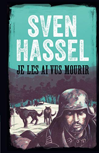 Imagen de archivo de Je les ai vus mourir: Edition Française (Sven Hassel Série Deuxième Guerre Mondiale, Band 10) a la venta por Buchpark