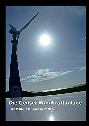 Stock image for Die Gedser Windkraftanlage: - die Mutter aller Windkraftanlagen (German Edition) for sale by Lucky's Textbooks