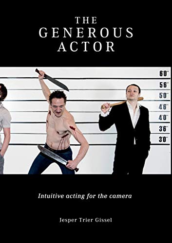 9788771705164: The Generous Actor: Intuitive acting for the camera