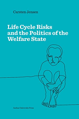 Imagen de archivo de Life Cycle Risks and the Politics of the Welfare State a la venta por Monster Bookshop