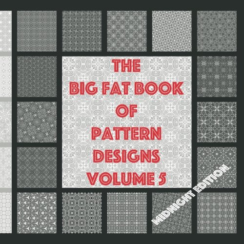 Stock image for The Big Fat book of Pattern Designs Midnight Edition Volume 5: 125 Unique single page pattern designs for sale by Bookmonger.Ltd
