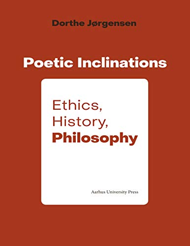 Stock image for Poetic Inclination: Ethics, History, Philosophy for sale by Powell's Bookstores Chicago, ABAA