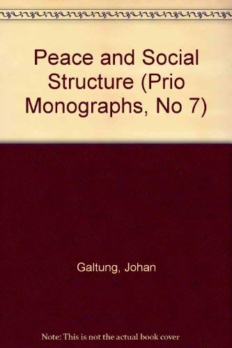 Peace and Social Structure (PRIO MONOGRAPHS, NO 7)