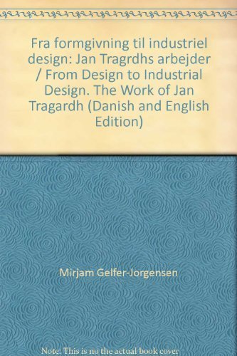 Stock image for Fra formgivning til industriel design: Jan Tragrdhs arbejder / From Design to Industrial Design. The Work of Jan Tragardh (Danish and English Edition) for sale by Montclair Book Center