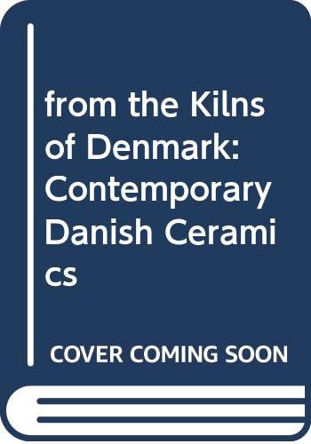 Stock image for from the Kilns of Denmark: Contemporary Danish Ceramics for sale by Bookmans