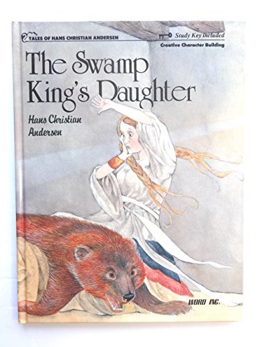 9788772470221: The Swamp King's daughter (Tales of Hans Christian Andersen)