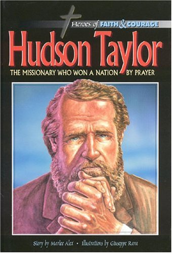 Beispielbild fr Hudson Taylor: The Missionary Who Won a Nation by Prayer (Heroes of faith & courage) zum Verkauf von WorldofBooks
