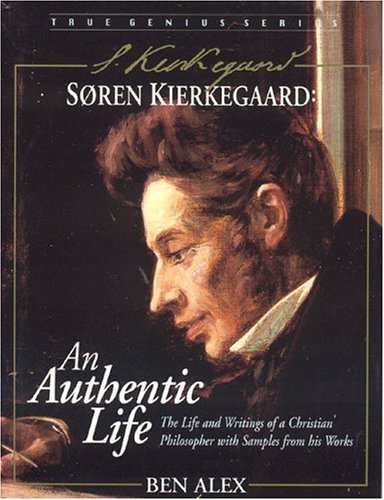 9788772474953: Soren Kierkegaard: an Authentic Life: The Life and Writings of a Christian Philosopher with Samples from His Works