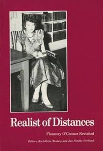 Stock image for Realist of Distances : Flannery O'Connor Revisited for sale by Better World Books