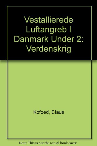 Vestallierede Luftangreb I Danmark Under 2: Verdenskrig (9788772880716) by Kofoed, Claus; Kristensen, Henrik Skov; Weber, Eugen