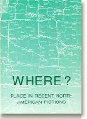 Stock image for Where Place in Recent North American Fiction for sale by ISD LLC