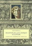 9788772884424: Tradition in Late Antique Sculpture: Conservation, Modernization, Production: v. 69 (Acta Jutlandica S.)