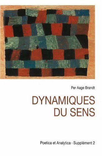 Dynamiques Du Sens: Etudes de Semiotique Modale (French Edition) (9788772885131) by Brandt, Per Aage