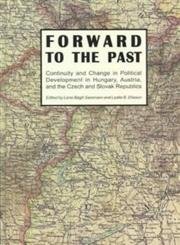 Forward to the Past : Continuity and Change in Political Development in Hungary, Austria, and the...