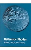 Stock image for Hellenistic Rhodes: Politics, Culture and Society (STUDIES IN HELLENISTIC CIVILIZATION) for sale by bmyguest books