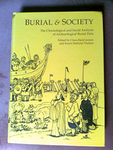 Stock image for Burial and Society: The Chronological and Social Analysis of Archaeological Burial Data for sale by R.D.HOOKER