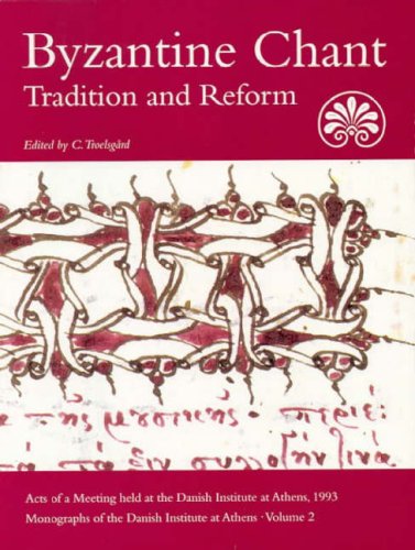 9788772887333: Byzantine Chant: Tradition & Reform : Acts of a Meeting Held at the Danish Institute at Athens, November 11-14, 1993