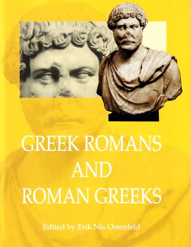 Greek Romans and Roman Greeks (AARHUS STUDIES IN MEDITERRANEAN ANTIQUITY)