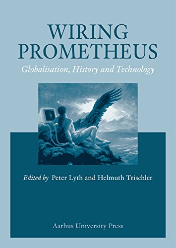 Beispielbild fr Wiring Prometheus: Globalisation, History & Technology zum Verkauf von K Books Ltd ABA ILAB