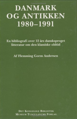 9788772892634: Danmark og antikken 1980-1991: En bibliografi over 12 rs dansksproget litteratur om den klassiske oldtid (Danmark Og Antikken 1980-1991: En ... Litteratur Om Den Klassiske Oldtid)