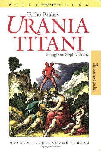 9788772892788: Tycho Brahes "Urania Titani": Et digt om Sophie Brahe (Renssancestudier) (Danish Edition)
