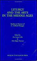 9788772893617: Liturgy & the Arts in the Middle Ages: Studies in Honour of C Clifford Flanigan