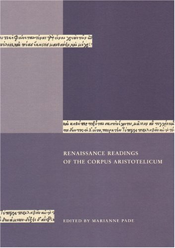 Renaissance Readings of the Corpus Aristotelicum: Proceedings of the Conference Held in Copenhagen 23-25 April 1998. - Pade, Marianne (ed.)