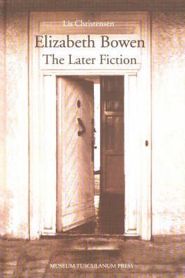 9788772896243: Elizabeth Bowen: The Later Fiction