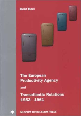 Stock image for The European Productivity Agency and Transatlantic Relations 1953-1961 for sale by Kennys Bookshop and Art Galleries Ltd.